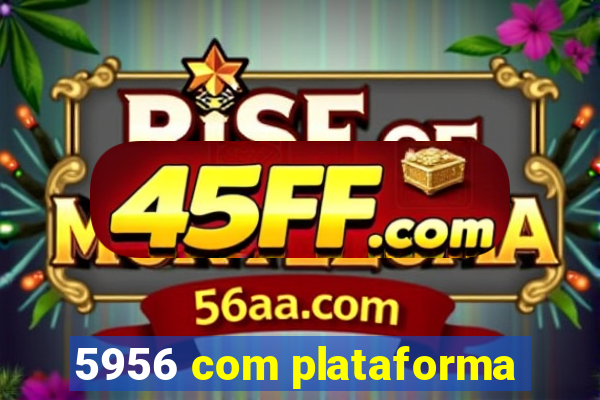 5956 com plataforma